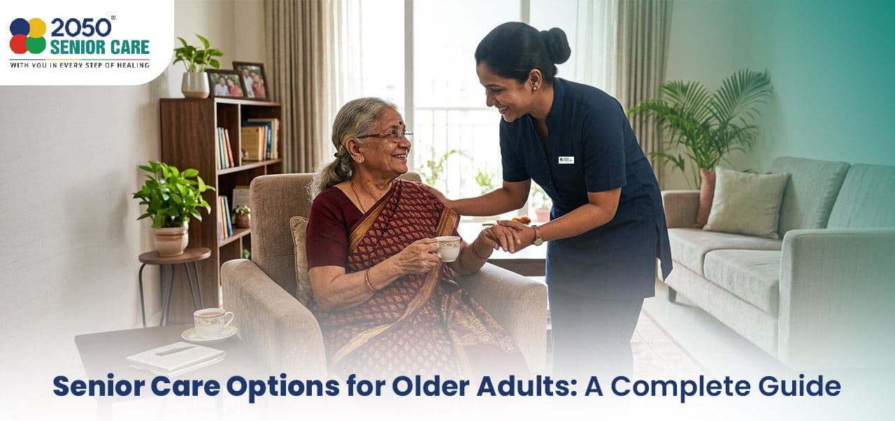 Senior Care Options for Older Adults: A Complete Guide